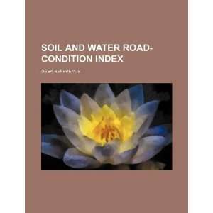  Soil and water road condition index desk reference 