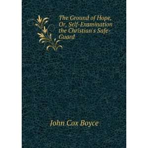   Or, Self Examination the Christians Safe Guard John Cox Boyce Books