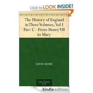   of England in Three Volumes, Vol.I., Part C. From Henry VII. to Mary