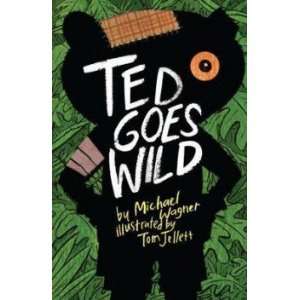  Ted Goes Wild Wagner Michael & Jellett Tom (Illus) Books