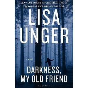    Darkness, My Old Friend A Novel [Hardcover] Lisa Unger Books
