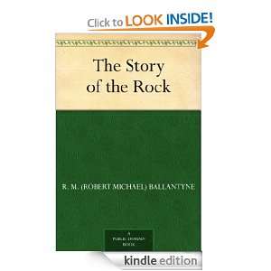 The Story of the Rock: R. M. (Robert Michael) Ballantyne:  