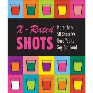 Rated Shots More than 50 Shots We Dare You to