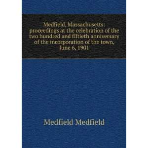   the incorporation of the town, June 6, 1901 Medfield Medfield Books