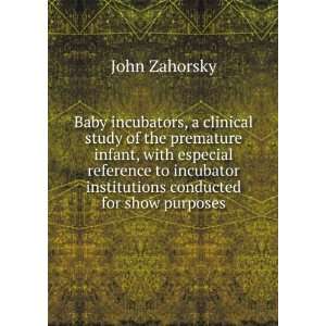  Baby incubators, a clinical study of the premature infant 