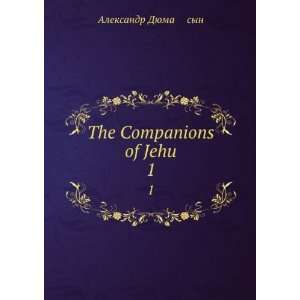  The Companions of Jehu. 1 Aleksandr Dyuma   syn Books