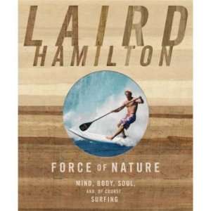  , Body, Soul (And, of Course, Surfing): Laird (Author)Hamilton: Books