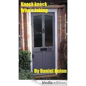 Knock knock . . .Whos Joking: Daniel Quinn:  Kindle Store