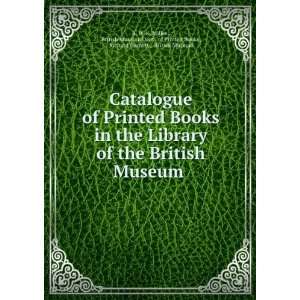  Catalogue of Printed Books in the Library of the British 