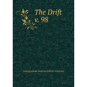  The Drift. v. 98 Undergraduate Students of Butler University Books