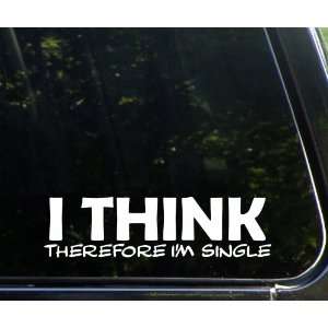   therefore IM SINGLE! funny die cut vinyl decal / sticker: Automotive