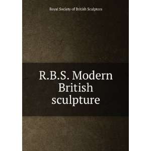   Modern British sculpture Royal Society of British Sculptors Books