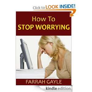 How to Stop Worrying: Free Your Mind From Worrisome Thoughts and Start 