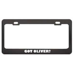 Got Oliver? Girl Name Black Metal License Plate Frame Holder Border 