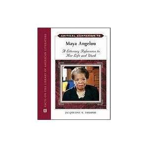 Critical Companion to Maya Angelou A Literary Reference to Her Life 