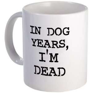  In Dog Years, Im Dead In dog years Mug by  