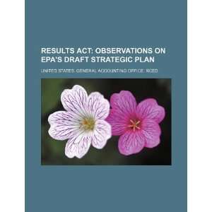  Results Act observations on EPAs draft strategic plan 