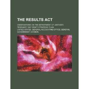  The Results Act observations on the Department of Justice 