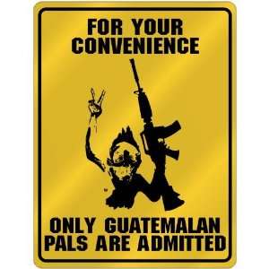 New  For Your Convenience  Only Guatemalan Pals Are Admitted 