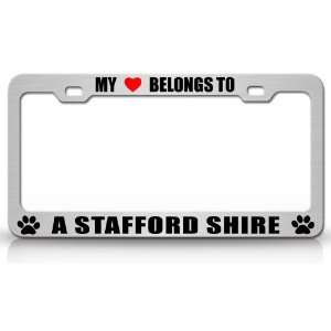 MY HEART BELONGS TO A STAFFORD SHIRE Dog Pet Steel Metal Auto License 