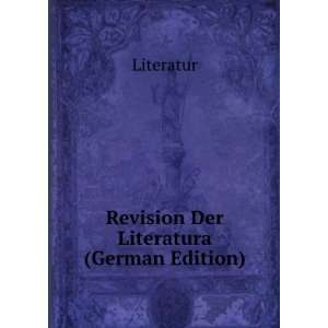  Revision Der Literatura (German Edition): Literatur: Books