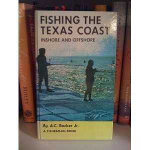 Fishing the Texas coast, inshore & offshore (A Fisherman book) A. C 