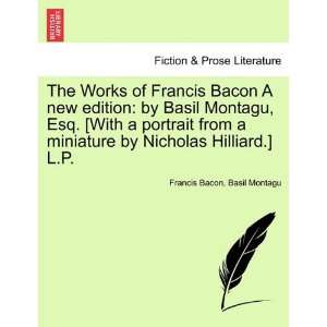  Francis Bacon A new edition by Basil Montagu, Esq. [With a portrait 