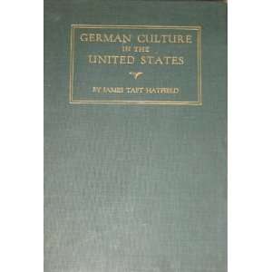  German Culture in the United States James Taft Hatfield 