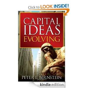 Capital Ideas Evolving Peter L. Bernstein  Kindle Store