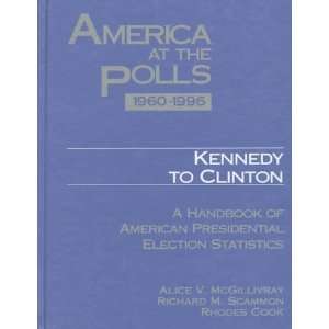  America at the Polls 1960 1996 Kennedy to Clinton  A 