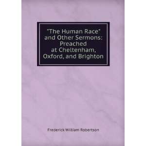  The human race, and other sermons, preached at Cheltenham 