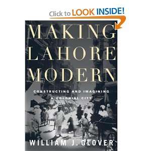  Making Lahore Modern: Constructing and Imagining a Colonial City 