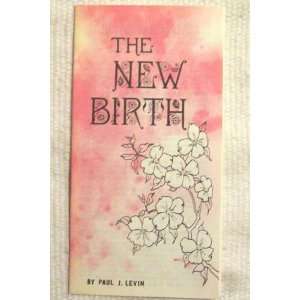 The New Birth Paul J. Levin Books