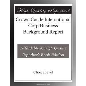 Crown Castle International Corp Business Background Report