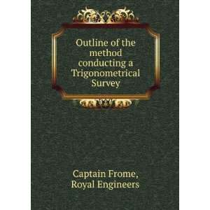 Outline of the method of conducting a trigonometrical survey, for the 