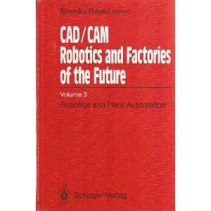 com CAD/CAM. Robotics and Factories of the Future. Vol. III Robotics 