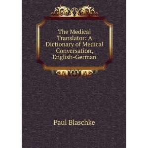   Translator A Dictionary of Medical Conversation, English German Paul