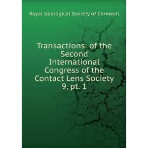   Contact Lens Society. 9, pt. 1 Royal Geological Society of Cornwall