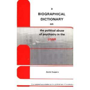  A Biographical Dictionary on the Political Abuse of 