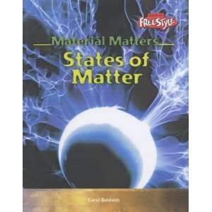 States of Matter (Baldwin, Carol, Material Matters.) Carol Baldwin 