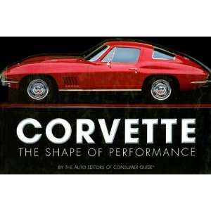 Corvette The Shape of Performance Auto Editors of Consumer Guide 
