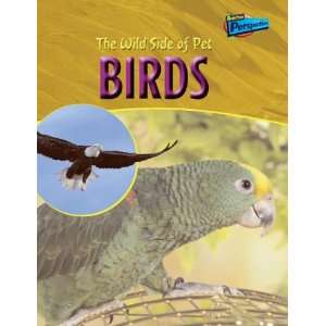  The Wild Side of Pet Birds (Raintree Perspectives 