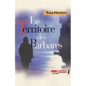  Le Territoire des barbares (9782864245117): Rosa Montero 