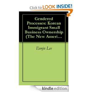 Gendered Processes Korean Immigrant Small Business Ownership (The New 
