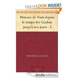 Histoire de Paris depuis le temps des Gaulois jusquà nos jours   I 