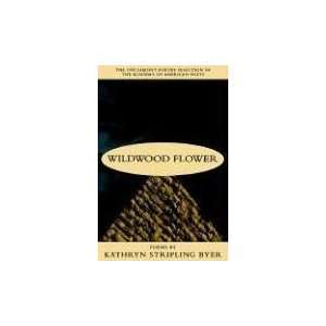  Wildwood Flower Poems [Paperback] Kathryn Stripling Byer 