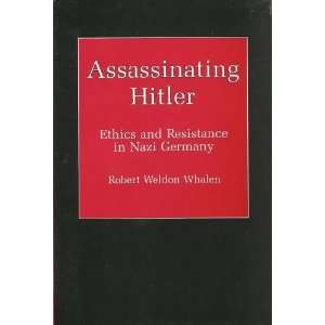 Assassinating Hitler Ethics and Resistance in Nazi 