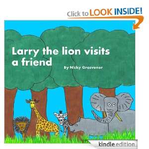 Larry the Lion visits a friend Nicky Grosvenor  Kindle 