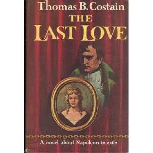  The Last Love A Novel about Napoleon in Exile Thomas B 