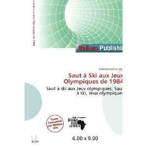  Saut à Ski aux Jeux Olympiques de 1984 (French Edition 